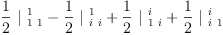 
\label{eq58}{{\frac{1}{2}}\ {|_{\  1 \  1}^{\  1}}}-{{\frac{1}{2}}\ {|_{\  i \  i}^{\  1}}}+{{\frac{1}{2}}\ {|_{\  1 \  i}^{\  i}}}+{{\frac{1}{2}}\ {|_{\  i \  1}^{\  i}}}