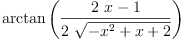 
\label{eq54}\arctan \left({\frac{{2 \  x}- 1}{2 \ {\sqrt{-{{x}^{2}}+ x + 2}}}}\right)