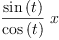 
\label{eq21}{\frac{\sin \left({t}\right)}{\cos \left({t}\right)}}\  x