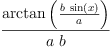 
\label{eq12}\frac{\arctan \left({\frac{b \ {\sin \left({x}\right)}}{a}}\right)}{a \  b}