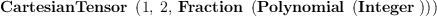 
\label{eq2}\hbox{\axiomType{CartesianTensor}\ } \left({1, \: 2, \:{\hbox{\axiomType{Fraction}\ } \left({\hbox{\axiomType{Polynomial}\ } \left({\hbox{\axiomType{Integer}\ }}\right)}\right)}}\right)