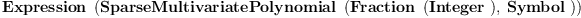 
\label{eq2}\hbox{\axiomType{Expression}\ } \left({\hbox{\axiomType{SparseMultivariatePolynomial}\ } \left({{\hbox{\axiomType{Fraction}\ } \left({\hbox{\axiomType{Integer}\ }}\right)}, \: \hbox{\axiomType{Symbol}\ }}\right)}\right)