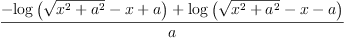 
\label{eq53}\frac{-{\log \left({{\sqrt{{{x}^{2}}+{{a}^{2}}}}- x + a}\right)}+{\log \left({{\sqrt{{{x}^{2}}+{{a}^{2}}}}- x - a}\right)}}{a}