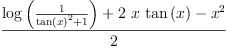 
\label{eq82}\frac{{\log \left({\frac{1}{{{\tan \left({x}\right)}^{2}}+ 1}}\right)}+{2 \  x \ {\tan \left({x}\right)}}-{{x}^{2}}}{2}