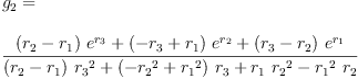 
\label{eq18}\begin{array}{@{}l}
\displaystyle
{g_{2}}= 
\
\
\displaystyle
{\frac{{{\left({r_{2}}-{r_{1}}\right)}\ {{e}^{r_{3}}}}+{{\left(-{r_{3}}+{r_{1}}\right)}\ {{e}^{r_{2}}}}+{{\left({r_{3}}-{r_{2}}\right)}\ {{e}^{r_{1}}}}}{{{\left({r_{2}}-{r_{1}}\right)}\ {{r_{3}}^{2}}}+{{\left(-{{r_{2}}^{2}}+{{r_{1}}^{2}}\right)}\ {r_{3}}}+{{r_{1}}\ {{r_{2}}^{2}}}-{{{r_{1}}^{2}}\ {r_{2}}}}}
