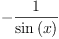
\label{eq7}-{\frac{1}{\sin \left({x}\right)}}
