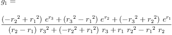 
\label{eq17}\begin{array}{@{}l}
\displaystyle
{g_{1}}= 
\
\
\displaystyle
{\frac{{{\left(-{{r_{2}}^{2}}+{{r_{1}}^{2}}\right)}\ {{e}^{r_{3}}}}+{{\left({{r_{3}}^{2}}-{{r_{1}}^{2}}\right)}\ {{e}^{r_{2}}}}+{{\left(-{{r_{3}}^{2}}+{{r_{2}}^{2}}\right)}\ {{e}^{r_{1}}}}}{{{\left({r_{2}}-{r_{1}}\right)}\ {{r_{3}}^{2}}}+{{\left(-{{r_{2}}^{2}}+{{r_{1}}^{2}}\right)}\ {r_{3}}}+{{r_{1}}\ {{r_{2}}^{2}}}-{{{r_{1}}^{2}}\ {r_{2}}}}}
