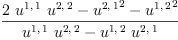 
\label{eq22}\frac{{2 \ {u^{1, \: 1}}\ {u^{2, \: 2}}}-{{u^{2, \: 1}}^{2}}-{{u^{1, \: 2}}^{2}}}{{{u^{1, \: 1}}\ {u^{2, \: 2}}}-{{u^{1, \: 2}}\ {u^{2, \: 1}}}}