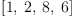 
\label{eq11}\left[ 1, \: 2, \: 8, \: 6 \right]
