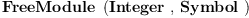 
\label{eq2}\hbox{\axiomType{FreeModule}\ } \left({\hbox{\axiomType{Integer}\ } , \: \hbox{\axiomType{Symbol}\ }}\right)
