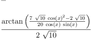 
\label{eq61}\begin{array}{@{}l}
\displaystyle
- 
\
\
\displaystyle
{\frac{\arctan \left({\frac{{7 \ {\sqrt{10}}\ {{\cos \left({x}\right)}^{2}}}-{2 \ {\sqrt{10}}}}{{20}\ {\cos \left({x}\right)}\ {\sin \left({x}\right)}}}\right)}{2 \ {\sqrt{10}}}}
