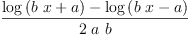 
\label{eq1}\frac{{\log \left({{b \  x}+ a}\right)}-{\log \left({{b \  x}- a}\right)}}{2 \  a \  b}