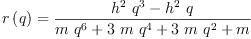
\label{eq11}{r \left({q}\right)}={\frac{{{{h}^{2}}\ {{q}^{3}}}-{{{h}^{2}}\  q}}{{m \ {{q}^{6}}}+{3 \  m \ {{q}^{4}}}+{3 \  m \ {{q}^{2}}}+ m}}