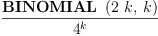 
\label{eq10}\frac{\hbox{\axiomType{BINOMIAL}\ } \left({{2 \  k}, \: k}\right)}{{4}^{k}}