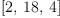 
\label{eq32}\left[ 2, \:{18}, \: 4 \right]