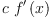 
\label{eq30}c \ {{f^{\prime}}\left({x}\right)}