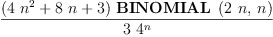 
\label{eq12}\frac{{\left({4 \ {{n}^{2}}}+{8 \  n}+ 3 \right)}\ {\hbox{\axiomType{BINOMIAL}\ } \left({{2 \  n}, \: n}\right)}}{3 \ {{4}^{n}}}