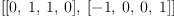 
\label{eq30}\left[{\left[ 0, \: 1, \: 1, \: 0 \right]}, \:{\left[ - 1, \: 0, \: 0, \: 1 \right]}\right]