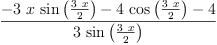 
\label{eq37}\frac{-{3 \  x \ {\sin \left({\frac{3 \  x}{2}}\right)}}-{4 \ {\cos \left({\frac{3 \  x}{2}}\right)}}- 4}{3 \ {\sin \left({\frac{3 \  x}{2}}\right)}}