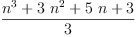 
\label{eq9}\frac{{{n}^{3}}+{3 \ {{n}^{2}}}+{5 \  n}+ 3}{3}