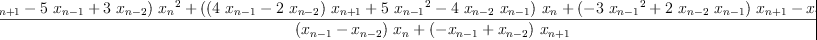 
\label{eq2}\frac{{{x_{n}}^{3}}+{{\left(-{x_{n + 1}}-{5 \ {x_{n - 1}}}+{3 \ {x_{n - 2}}}\right)}\ {{x_{n}}^{2}}}+{{\left({{\left({4 \ {x_{n - 1}}}-{2 \ {x_{n - 2}}}\right)}\ {x_{n + 1}}}+{5 \ {{x_{n - 1}}^{2}}}-{4 \ {x_{n - 2}}\ {x_{n - 1}}}\right)}\ {x_{n}}}+{{\left(-{3 \ {{x_{n - 1}}^{2}}}+{2 \ {x_{n - 2}}\ {x_{n - 1}}}\right)}\ {x_{n + 1}}}-{{x_{n - 1}}^{3}}+{{x_{n - 2}}\ {{x_{n - 1}}^{2}}}}{{{\left({x_{n - 1}}-{x_{n - 2}}\right)}\ {x_{n}}}+{{\left(-{x_{n - 1}}+{x_{n - 2}}\right)}\ {x_{n + 1}}}}