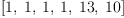 
\label{eq24}\left[ 1, \: 1, \: 1, \: 1, \:{13}, \:{10}\right]