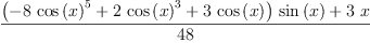 
\label{eq75}\frac{{{\left(-{8 \ {{\cos \left({x}\right)}^{5}}}+{2 \ {{\cos \left({x}\right)}^{3}}}+{3 \ {\cos \left({x}\right)}}\right)}\ {\sin \left({x}\right)}}+{3 \  x}}{48}