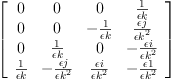 
\label{eq49}\left[ 
\begin{array}{cccc}
0 & 0 & 0 &{\frac{1}{�� k}}
\
0 & 0 & -{\frac{1}{�� k}}&{\frac{�� j}{{�� k}^{2}}}
\
0 &{\frac{1}{�� k}}& 0 & -{\frac{�� i}{{�� k}^{2}}}
\
{\frac{1}{�� k}}& -{\frac{�� j}{{�� k}^{2}}}&{\frac{�� i}{{�� k}^{2}}}& -{\frac{�� 1}{{�� k}^{2}}}
