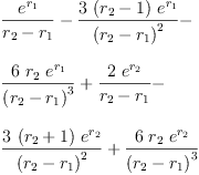 
\label{eq85}\begin{array}{@{}l}
\displaystyle
{\frac{{e}^{r_{1}}}{{r_{2}}-{r_{1}}}}-{\frac{3 \ {\left({r_{2}}- 1 \right)}\ {{e}^{r_{1}}}}{{\left({r_{2}}-{r_{1}}\right)}^{2}}}- 
\
\
\displaystyle
{\frac{6 \ {r_{2}}\ {{e}^{r_{1}}}}{{\left({r_{2}}-{r_{1}}\right)}^{3}}}+{\frac{2 \ {{e}^{r_{2}}}}{{r_{2}}-{r_{1}}}}- 
\
\
\displaystyle
{\frac{3 \ {\left({r_{2}}+ 1 \right)}\ {{e}^{r_{2}}}}{{\left({r_{2}}-{r_{1}}\right)}^{2}}}+{\frac{6 \ {r_{2}}\ {{e}^{r_{2}}}}{{\left({r_{2}}-{r_{1}}\right)}^{3}}}
