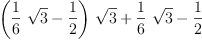 
\label{eq6}{{\left({{\frac{1}{6}}\ {\sqrt{3}}}-{\frac{1}{2}}\right)}\ {\sqrt{3}}}+{{\frac{1}{6}}\ {\sqrt{3}}}-{\frac{1}{2}}