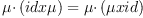 \mu \cdotp(id x \mu) = \mu \cdotp(\mu x id)