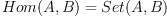 Hom(A,B) = Set(A,B)