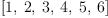 
\label{eq18}\left[ 1, \: 2, \: 3, \: 4, \: 5, \: 6 \right]