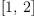 
\label{eq10}\left[ 1, \: 2 \right]