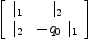 
\label{eq14}\left[ 
\begin{array}{cc}
{|_{1}}&{|_{2}}
\
{|_{2}}& -{{q_{0}}\ {|_{1}}}
