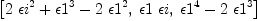 
\label{eq66}\left[{{2 \ {{�� i}^{2}}}+{{�� 1}^{3}}-{2 \ {{�� 1}^{2}}}}, \:{�� 1 \  �� i}, \:{{{�� 1}^{4}}-{2 \ {{�� 1}^{3}}}}\right]