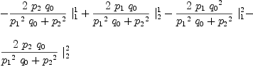 
\label{eq46}\begin{array}{@{}l}
\displaystyle
-{{{2 \ {p_{2}}\ {q_{0}}}\over{{{{p_{1}}^2}\ {q_{0}}}+{{p_{2}}^2}}}\ {|_{1}^{1}}}+{{{2 \ {p_{1}}\ {q_{0}}}\over{{{{p_{1}}^2}\ {q_{0}}}+{{p_{2}}^2}}}\ {|_{2}^{1}}}-{{{2 \ {p_{1}}\ {{q_{0}}^2}}\over{{{{p_{1}}^2}\ {q_{0}}}+{{p_{2}}^2}}}\ {|_{1}^{2}}}- 
\
\
\displaystyle
{{{2 \ {p_{2}}\ {q_{0}}}\over{{{{p_{1}}^2}\ {q_{0}}}+{{p_{2}}^2}}}\ {|_{2}^{2}}}
