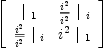 
\label{eq15}\left[ 
\begin{array}{cc}
{|_{\  1}}&{{\frac{i^{2}}{\overline{i^{2}}}}\ {|_{\  i}}}
\
{{\frac{i^{2}}{\overline{i^{2}}}}\ {|_{\  i}}}&{{i^{2}}\ {|_{\  1}}}
