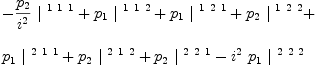 
\label{eq47}\begin{array}{@{}l}
\displaystyle
-{{{p_{2}}\over{i^{2}}}\ {|^{\  1 \  1 \  1}}}+{{p_{1}}\ {|^{\  1 \  1 \  2}}}+{{p_{1}}\ {|^{\  1 \  2 \  1}}}+{{p_{2}}\ {|^{\  1 \  2 \  2}}}+ 
\
\
\displaystyle
{{p_{1}}\ {|^{\  2 \  1 \  1}}}+{{p_{2}}\ {|^{\  2 \  1 \  2}}}+{{p_{2}}\ {|^{\  2 \  2 \  1}}}-{{i^{2}}\ {p_{1}}\ {|^{\  2 \  2 \  2}}}
