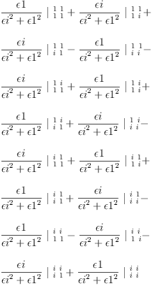 
\label{eq63}\begin{array}{@{}l}
\displaystyle
{{\frac{�� 1}{{{�� i}^{2}}+{{�� 1}^{2}}}}\ {|_{\  1 \  1}^{\  1 \  1}}}+{{\frac{�� i}{{{�� i}^{2}}+{{�� 1}^{2}}}}\ {|_{\  1 \  i}^{\  1 \  1}}}+ 
\
\
\displaystyle
{{\frac{�� i}{{{�� i}^{2}}+{{�� 1}^{2}}}}\ {|_{\  i \  1}^{\  1 \  1}}}-{{\frac{�� 1}{{{�� i}^{2}}+{{�� 1}^{2}}}}\ {|_{\  i \  i}^{\  1 \  1}}}- 
\
\
\displaystyle
{{\frac{�� i}{{{�� i}^{2}}+{{�� 1}^{2}}}}\ {|_{\  1 \  1}^{\  1 \  i}}}+{{\frac{�� 1}{{{�� i}^{2}}+{{�� 1}^{2}}}}\ {|_{\  1 \  i}^{\  1 \  i}}}+ 
\
\
\displaystyle
{{\frac{�� 1}{{{�� i}^{2}}+{{�� 1}^{2}}}}\ {|_{\  i \  1}^{\  1 \  i}}}+{{\frac{�� i}{{{�� i}^{2}}+{{�� 1}^{2}}}}\ {|_{\  i \  i}^{\  1 \  i}}}- 
\
\
\displaystyle
{{\frac{�� i}{{{�� i}^{2}}+{{�� 1}^{2}}}}\ {|_{\  1 \  1}^{\  i \  1}}}+{{\frac{�� 1}{{{�� i}^{2}}+{{�� 1}^{2}}}}\ {|_{\  1 \  i}^{\  i \  1}}}+ 
\
\
\displaystyle
{{\frac{�� 1}{{{�� i}^{2}}+{{�� 1}^{2}}}}\ {|_{\  i \  1}^{\  i \  1}}}+{{\frac{�� i}{{{�� i}^{2}}+{{�� 1}^{2}}}}\ {|_{\  i \  i}^{\  i \  1}}}- 
\
\
\displaystyle
{{\frac{�� 1}{{{�� i}^{2}}+{{�� 1}^{2}}}}\ {|_{\  1 \  1}^{\  i \  i}}}-{{\frac{�� i}{{{�� i}^{2}}+{{�� 1}^{2}}}}\ {|_{\  1 \  i}^{\  i \  i}}}- 
\
\
\displaystyle
{{\frac{�� i}{{{�� i}^{2}}+{{�� 1}^{2}}}}\ {|_{\  i \  1}^{\  i \  i}}}+{{\frac{�� 1}{{{�� i}^{2}}+{{�� 1}^{2}}}}\ {|_{\  i \  i}^{\  i \  i}}}
