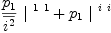 
\label{eq33}{{\frac{p_{1}}{\overline{i^{2}}}}\ {|^{\  1 \  1}}}+{{p_{1}}\ {|^{\  i \  i}}}
