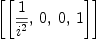 
\label{eq30}\left[{\left[{\frac{1}{\overline{i^{2}}}}, \: 0, \: 0, \: 1 \right]}\right]