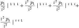 
\label{eq50}\begin{array}{@{}l}
\displaystyle
{{\frac{p_{1}}{\overline{i^{2}}}}\ {|^{\  1 \  1 \  1}}}+{{\frac{{i^{2}}\ {p_{1}}}{\overline{i^{2}}}}\ {|^{\  1 \  i \  i}}}+{{\frac{{i^{2}}\ {p_{1}}}{\overline{i^{2}}}}\ {|^{\  i \  1 \  i}}}+ 
\
\
\displaystyle
{{\frac{{i^{2}}\ {p_{1}}}{\overline{i^{2}}}}\ {|^{\  i \  i \  1}}}
