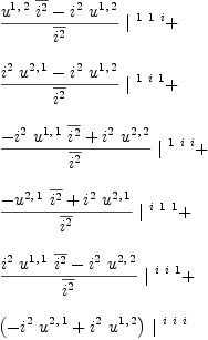 
\label{eq22}\begin{array}{@{}l}
\displaystyle
{{\frac{{{u^{1, \: 2}}\ {\overline{i^{2}}}}-{{i^{2}}\ {u^{1, \: 2}}}}{\overline{i^{2}}}}\ {|^{\  1 \  1 \  i}}}+ 
\
\
\displaystyle
{{\frac{{{i^{2}}\ {u^{2, \: 1}}}-{{i^{2}}\ {u^{1, \: 2}}}}{\overline{i^{2}}}}\ {|^{\  1 \  i \  1}}}+ 
\
\
\displaystyle
{{\frac{-{{i^{2}}\ {u^{1, \: 1}}\ {\overline{i^{2}}}}+{{i^{2}}\ {u^{2, \: 2}}}}{\overline{i^{2}}}}\ {|^{\  1 \  i \  i}}}+ 
\
\
\displaystyle
{{\frac{-{{u^{2, \: 1}}\ {\overline{i^{2}}}}+{{i^{2}}\ {u^{2, \: 1}}}}{\overline{i^{2}}}}\ {|^{\  i \  1 \  1}}}+ 
\
\
\displaystyle
{{\frac{{{i^{2}}\ {u^{1, \: 1}}\ {\overline{i^{2}}}}-{{i^{2}}\ {u^{2, \: 2}}}}{\overline{i^{2}}}}\ {|^{\  i \  i \  1}}}+ 
\
\
\displaystyle
{{\left(-{{i^{2}}\ {u^{2, \: 1}}}+{{i^{2}}\ {u^{1, \: 2}}}\right)}\ {|^{\  i \  i \  i}}}
