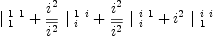 
\label{eq13}{|_{\  1}^{\  1 \  1}}+{{\frac{i^{2}}{\overline{i^{2}}}}\ {|_{\  i}^{\  1 \  i}}}+{{\frac{i^{2}}{\overline{i^{2}}}}\ {|_{\  i}^{\  i \  1}}}+{{i^{2}}\ {|_{\  1}^{\  i \  i}}}