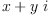 
\label{eq7}x +{y \  i}