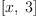 
\label{eq12}\left[ x , \: 3 \right]