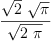 
\label{eq2}\frac{{\sqrt{2}}\ {\sqrt{\pi}}}{\sqrt{2 \  \pi}}