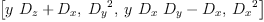
\label{eq6}\left[{{y \ {D_{z}}}+{D_{x}}}, \:{{D_{y}}^{2}}, \:{{y \ {D_{x}}\ {D_{y}}}-{D_{x}}}, \:{{D_{x}}^{2}}\right]