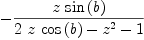 
\label{eq22}-{{z \ {\sin \left({b}\right)}}\over{{2 \  z \ {\cos \left({b}\right)}}-{{z}^{2}}- 1}}